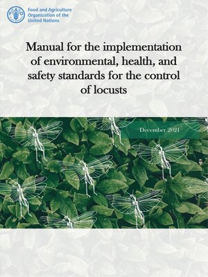 cover image of Manual for the Implementation of Environmental, Health, and Safety Standards for the Control of Locusts